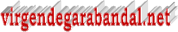 Haga 'clic' aqu� para ir a 'http://www.virgendegarabandal.net