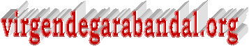 Haga 'clic' aqu� para ir a 'http://www.virgendegarabandal.org